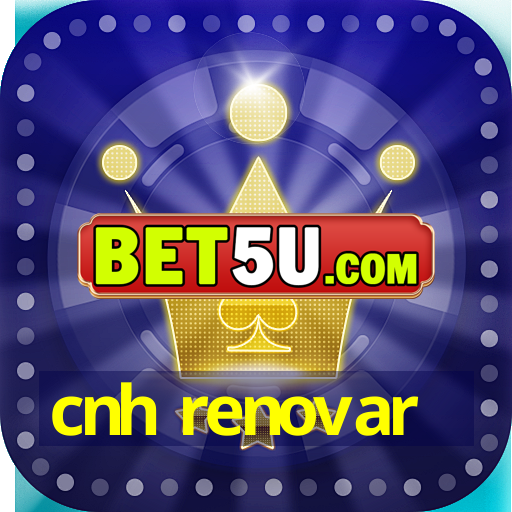 cnh renovar